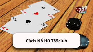 Khám Phá Thế Giới Game Bài 789club - Trải Nghiệm Đỉnh Cao!